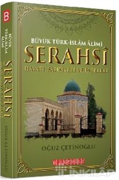 Büyük Türk-İslam Alimi Serahsi Hayatı, Şahsiyeti ve Eserleri