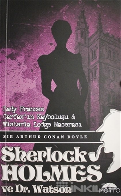 Lady Frances Carfax'ın Kayboluşu ve Wisteria Lodge Macerası - Sherlock holmes ve Dr. Watson