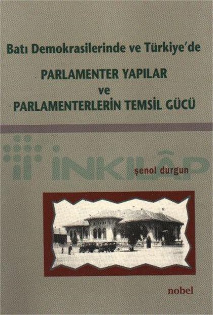 Parlementer Yapılar ve Parlementerlerin Temsil Gücü Batı Demokrasilerinde ve Türkiye'de