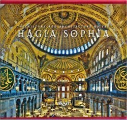The History And Architecture Of The Hagia Sophia
