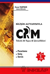 Bilişim Altyapısıyla CRM Teknik Alt Yapısı ve İşlevsellikleri