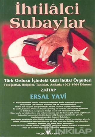 İhtilalci Subaylar 2. Kitap Türk Ordusu İçindeki Gizli İhtilal Örgütleri