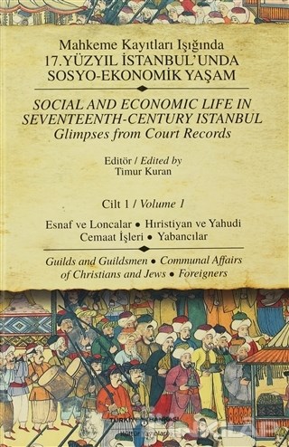 Mahkeme Kayıtları Işığında 17. Yüzyıl İstanbul’unda Sosyo-Ekonomik Yaşam Cilt 1 / Social And Economic Life In Seventeenth-Century Istanbul Glimpses from Court Records  Volume 1