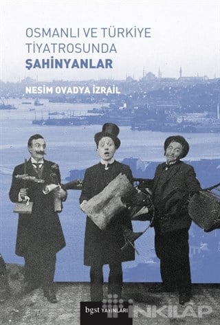 Osmanlı ve Türkiye Tiyatrosunda Şahinyanlar