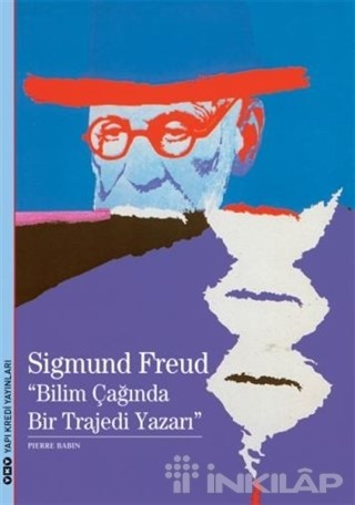 Sigmund Freud : Bilim Çağında Bir Trajedi Yazarı