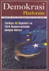 Türkiye AB İlişkileri ve Türk Demokrasisinin Gelişim Süreci - Demokrasi Platformu Sayı: 1
