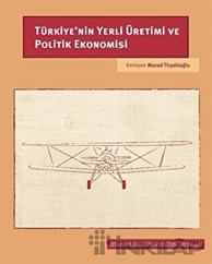 Türkiye’nin Yerli Üretimi ve Politik Ekonomisi