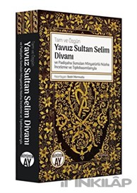 Yavuz Sultan Selim Divanı ve Padişaha Sunulan Minyatürlü Nüsha İnceleme ve Tıpkıbasımlarıyla
