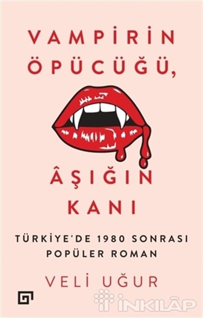 Vampirin Öpücüğü, Aşığın Kanı: Türkiye’de 1980 Sonrası Popüler Roman