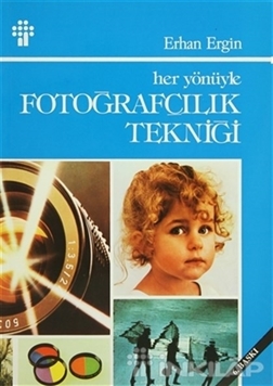 Her Yönüyle Fotoğrafçılık Tekniği resmi