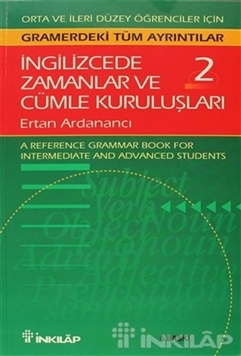 İngilizcede Zamanlar ve Cümle Kuruluşları Cilt: 2 Orta ve İleri Düzey İngilizce Bilgisine Sahip Öğrenciler İçin Gramerdeki Tüm Ayrıntılar (A Reference Grammar Book for Intermediate and Advanced Students) resmi
