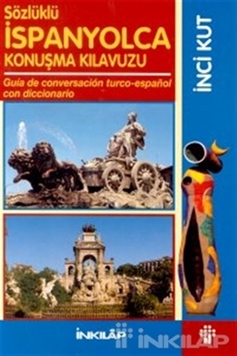 Sözlüklü İspanyolca Konuşma Kılavuzu Guia de Conversacion Turco-Espanol con Diccionaria resmi