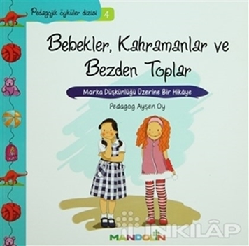 Pedagojik Öyküler: 4 - Bebekler, Kahramanlar ve Bezden Toplar resmi