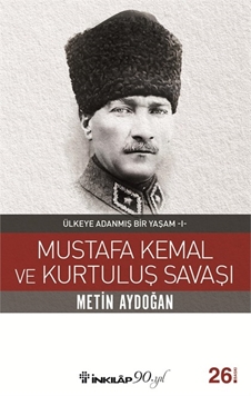 Mustafa Kemal ve Kurtuluş Savaşı - Ülkeye Adanmış Bir Yaşam 1 resmi