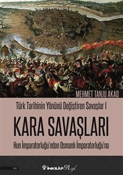 Türk Tarihinin Yönünü Değiştiren Savaşlar 1 Kara Savaşları Hun İmparatorluğu'ndan Osmanlı İmparatorluğu'na resmi