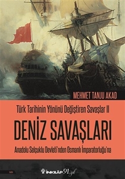 Türk Tarihinin Yönünü Değiştiren Savaşlar 2 Deniz Savaşları Anadolu Selçuklu Devleti'nden Osmanlı İmparatorluğu'na resmi