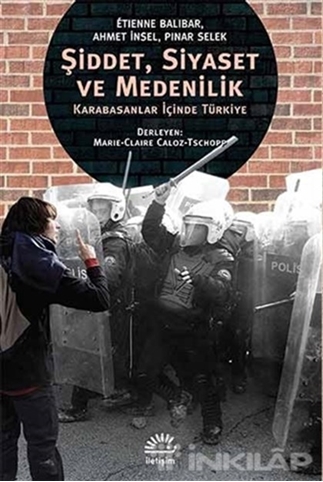 9789750515408 Şiddet, Siyaset ve Medenilik Karabasanlar İçinde Türkiye