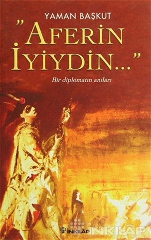 Aferin İyiydin... Bir Diplomatın Anıları