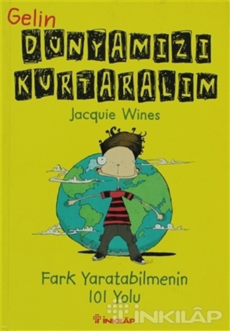 Gelin Dünyamızı Kurtaralım - Fark Yaratabilmenin 101 Yolu