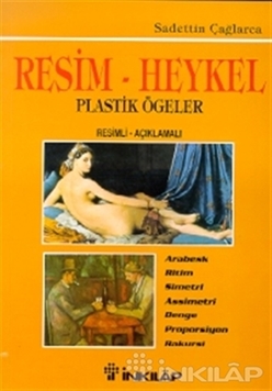 Resim - Heykel ve Plastik Ögeler Resimli-Açıklamalı Arabesk / Ritim / Simetri / Assimetri / Denge / Proporsiyon / Rakursi