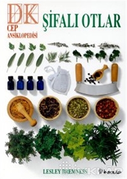 Şifalı Otlar Cep Ansiklopedisi Sağlığa, Sofraya, Güzelleşmeye, Eve ve Bahçeye