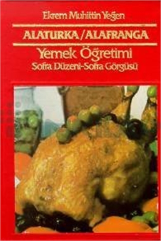 Alaturka / Alafranga Cilt: 2 Yemek Öğretimi ve Sofra Düzeni - Sofra Görgüsü