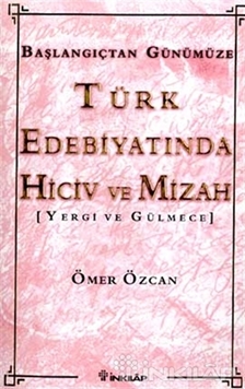 Türk Edebiyatında Hiciv Ve Mizah Yergi ve Gülmece Başlangıçtan Günümüze