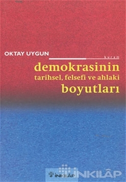 Demokrasinin Tarihsel, Felsefi ve Ahlaki Boyutları