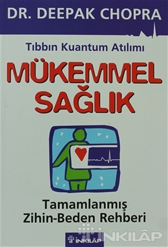 Mükemmel Sağlık Tıbbın Kuantum Atılımı Tamamlanmış Zihin/Beden Rehberi