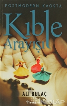 Postmodern Kaosta Kıble Arayışı