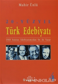 20. Yüzyıl Türk Edebiyatı 4 1960 Sonrası Edebiyatımızdan On İki Yazar