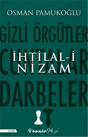 İhtilal-i Nizam – Gizli Örgütler, Cuntalar ve Darbeler (imzalı) resmi İhtilal-i Nizam – Gizli Örgütler, Cuntalar ve Darbeler (imzalı) resmi