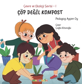 Çevre ve Ekoloji Serisi 1 - Çöp Değil Kompost resmi