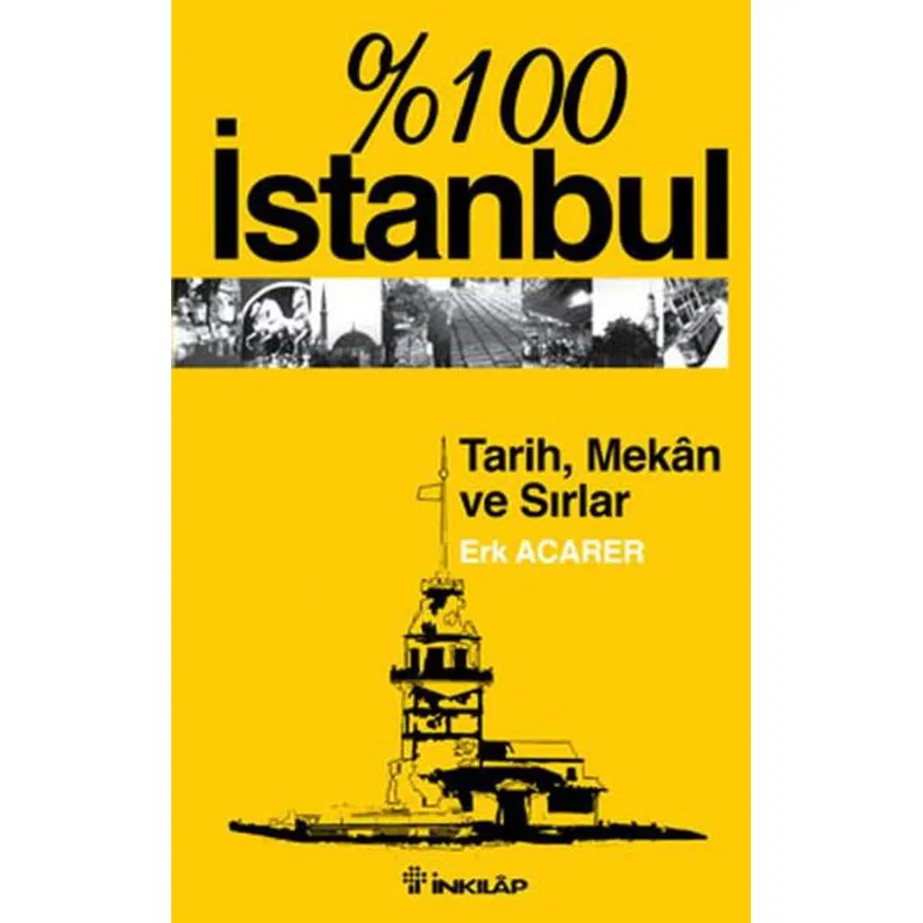 % 100 İstanbul - Tarih, Mekan Ve Sırlar | Erk Acarer % 100 İstanbul - Tarih, Mekan Ve Sırlar | Erk Acarer