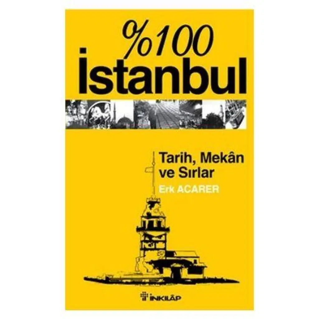 % 100 İstanbul - Tarih, Mekan Ve Sırlar | Erk Acarer % 100 İstanbul - Tarih, Mekan Ve Sırlar | Erk Acarer