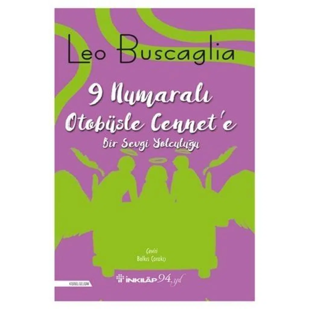 9 Numaralı Otobüsle Cennete Bir Sevgi Yolculuğu | Leo Buscaglia 9 Numaralı Otobüsle Cennete Bir Sevgi Yolculuğu | Leo Buscaglia