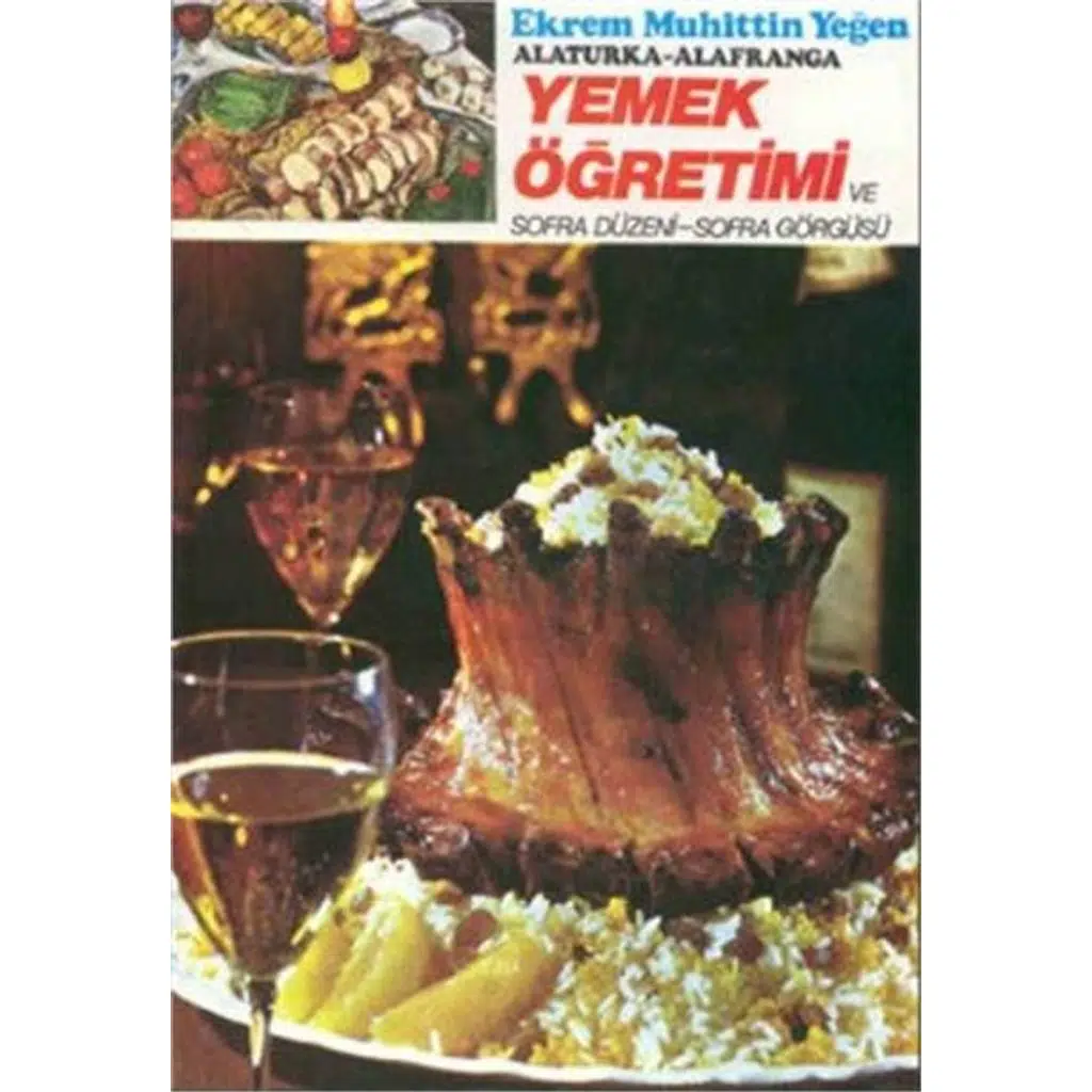 Alaturka - Alafranga Yemek Öğretimi Cilt 1 | Ekrem Muhittin Yeğen