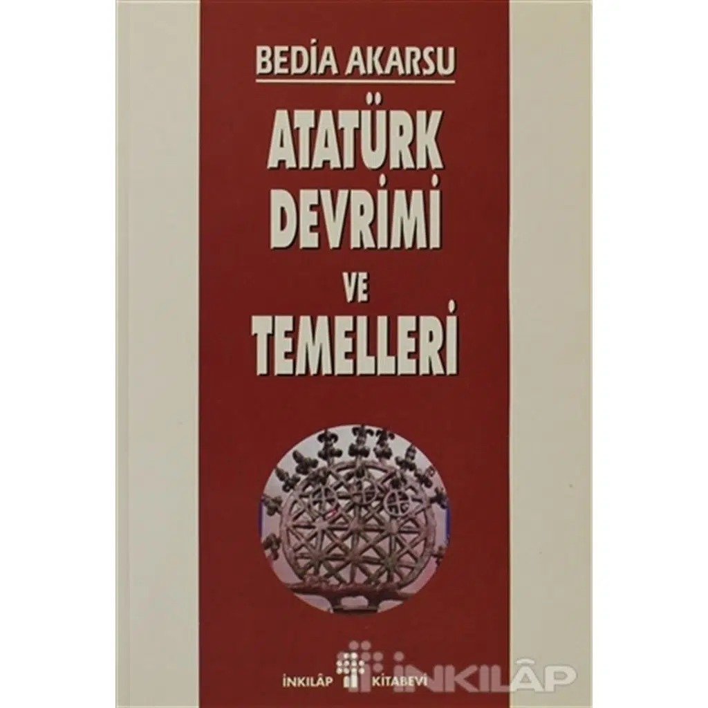 Atatürk Devrimi Ve Temelleri | Bedia Akarsu