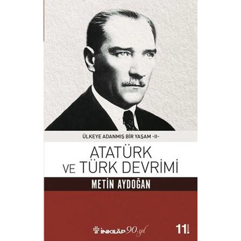 Atatürk Ve Türk Devrimi - Ülkeye Adanmış Bir Yaşam | Metin Aydoğan Atatürk Ve Türk Devrimi - Ülkeye Adanmış Bir Yaşam | Metin Aydoğan