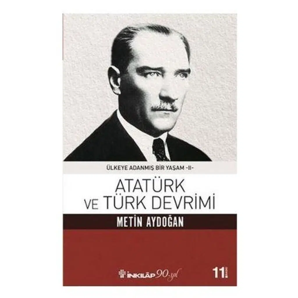 Atatürk Ve Türk Devrimi - Ülkeye Adanmış Bir Yaşam | Metin Aydoğan Atatürk Ve Türk Devrimi - Ülkeye Adanmış Bir Yaşam | Metin Aydoğan
