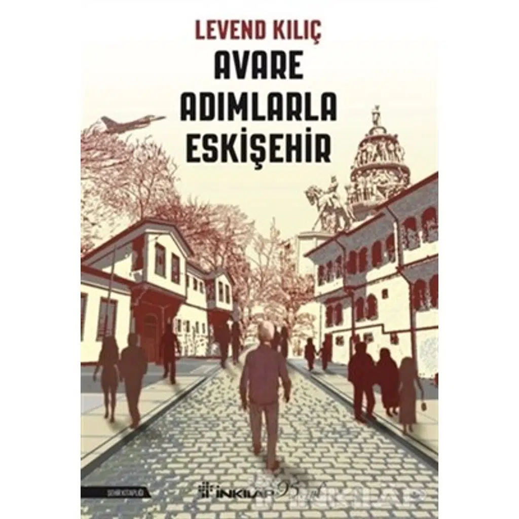 Avare Adımlarla Eskişehir | Levend Kılıç Avare Adımlarla Eskişehir | Levend Kılıç