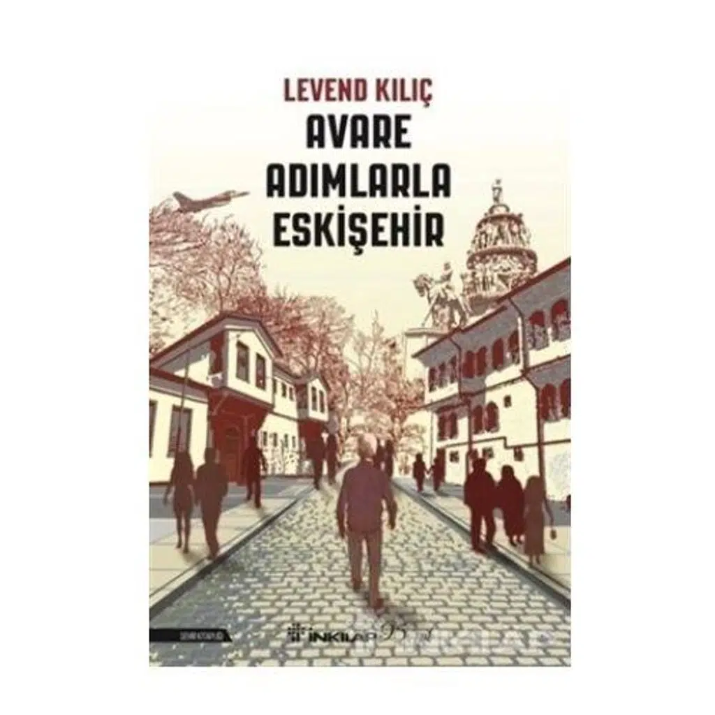 Avare Adımlarla Eskişehir | Levend Kılıç Avare Adımlarla Eskişehir | Levend Kılıç