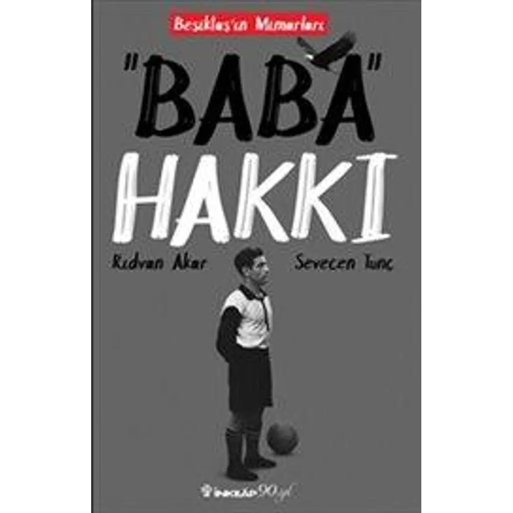 Baba Hakkı - Beşiktaşın Mimarları | Rıdvan Akar & Sevecen Tunç