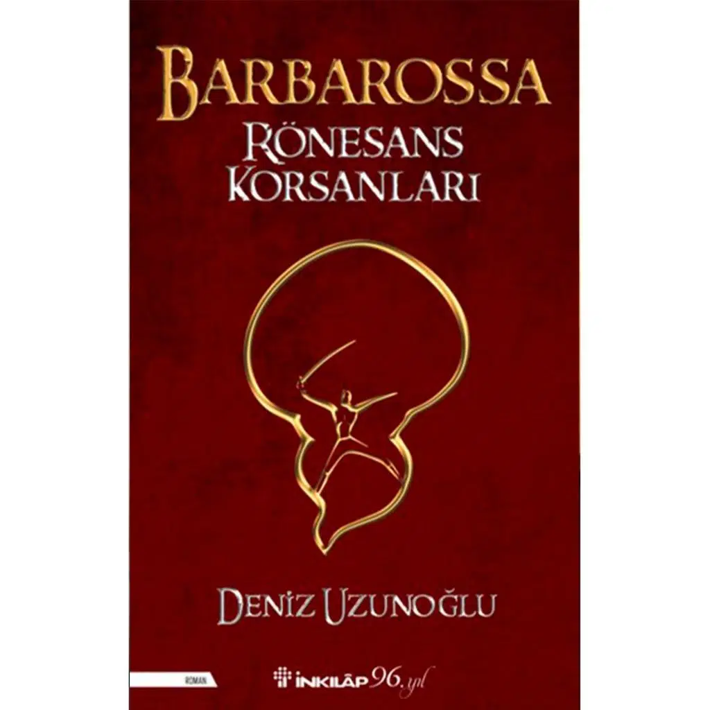 Barbarossa Rönesans Korsanları | Deniz Uzunoğlu Barbarossa Rönesans Korsanları | Deniz Uzunoğlu