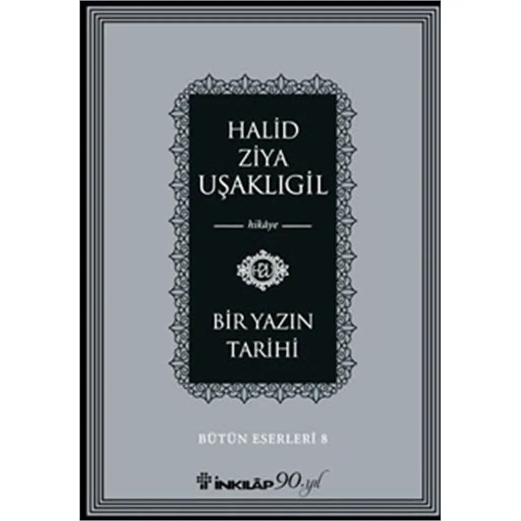 Bir Yazın Tarihi - Bütün Eserleri 8 | Halid Ziya Uşaklıgil Bir Yazın Tarihi - Bütün Eserleri 8 | Halid Ziya Uşaklıgil