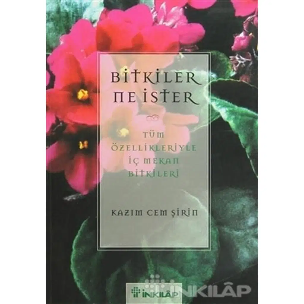 Bitkiler Ne İster - Tüm Özellikleriyle İç Mekan Bi | Kazım Cem Şirin