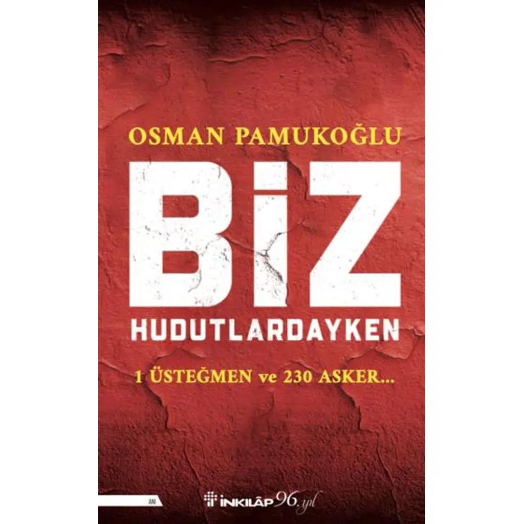 Biz Hudutlardayken - 1 Üsteğmen ve 230 Asker | Osman Pamukoğlu