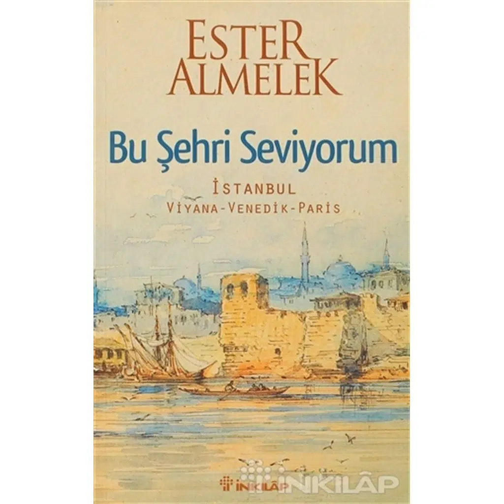 Bu Şehri Seviyorum: İstanbul - Viyana - Venedik - | Ester Almelek