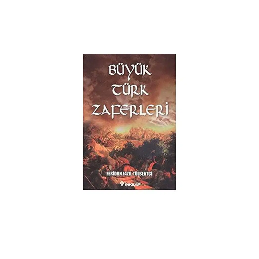 Büyük Türk Zaferleri | Feridun Fazıl Tülbentçi