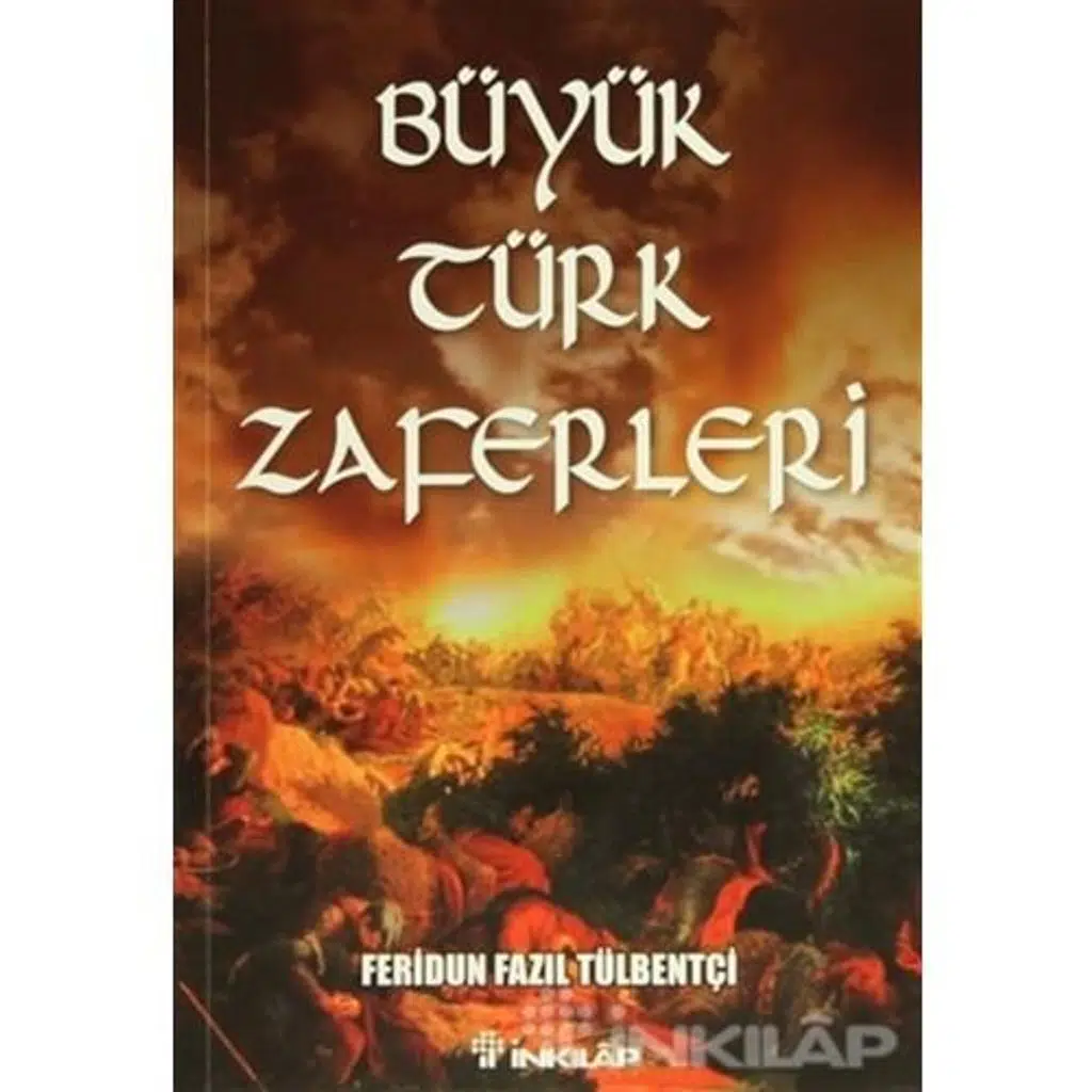 Büyük Türk Zaferleri | Feridun Fazıl Tülbentçi Büyük Türk Zaferleri | Feridun Fazıl Tülbentçi